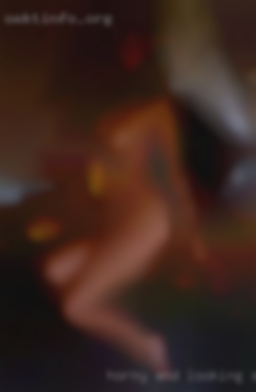 Horny and looking for in all ages someone.